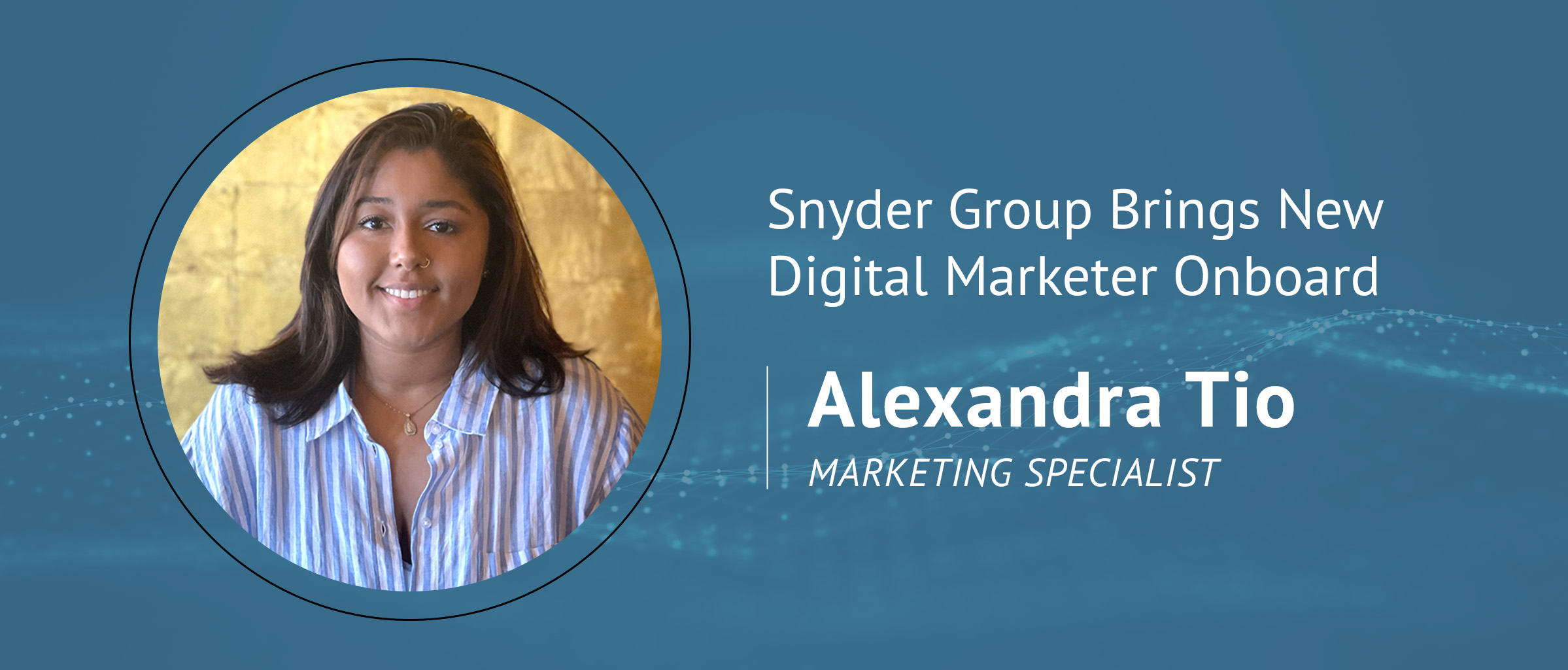 Snyder Group Expands Team with Addition of Marketing Specialist Alexandra Tio